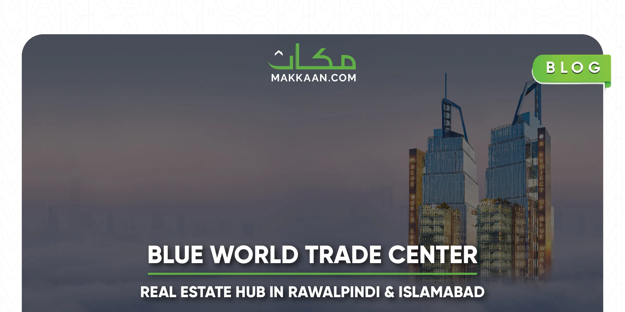 BWTC- A Real Estate Hub in Rawalpindi and Islamabad