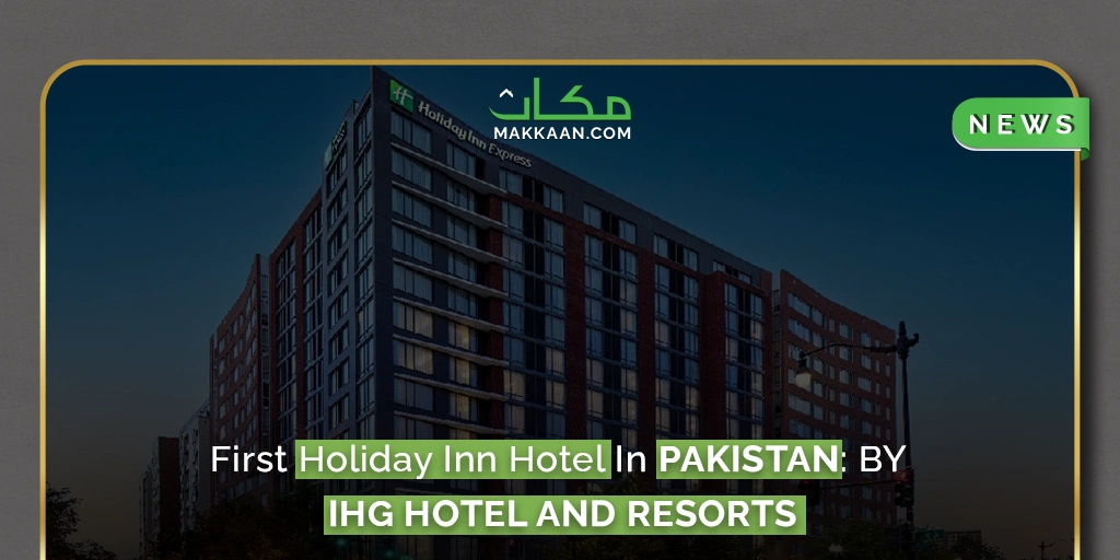 First Holiday Inn Hotel in Pakistan by IHG Hotel & Resorts
