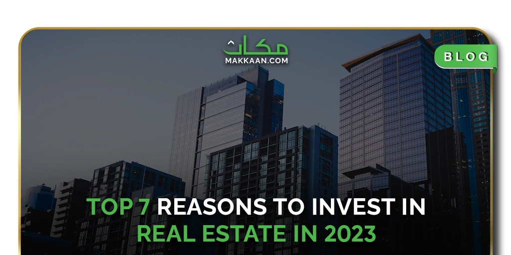 Top 7 Reasons to Invest in Real Estate in 2023