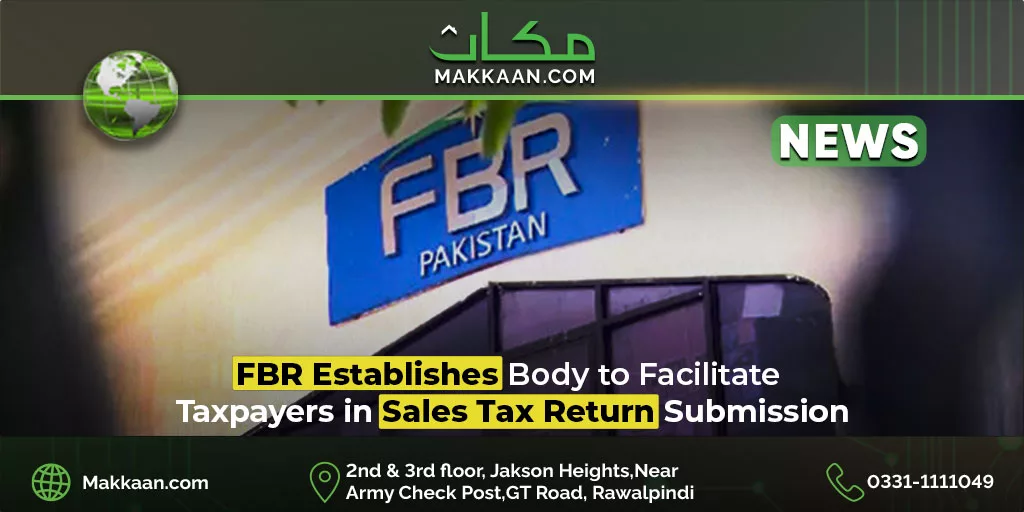 FBR Establishes Body to Facilitate Taxpayers in Sales Tax Return Submission
