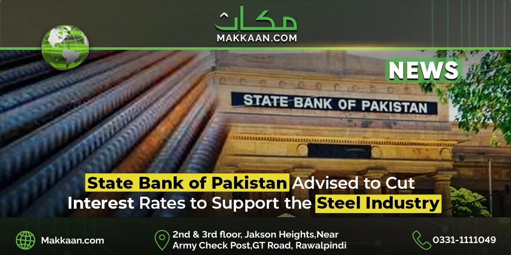 SBP Advised to Cut Interest Rates to Support the Steel Industry