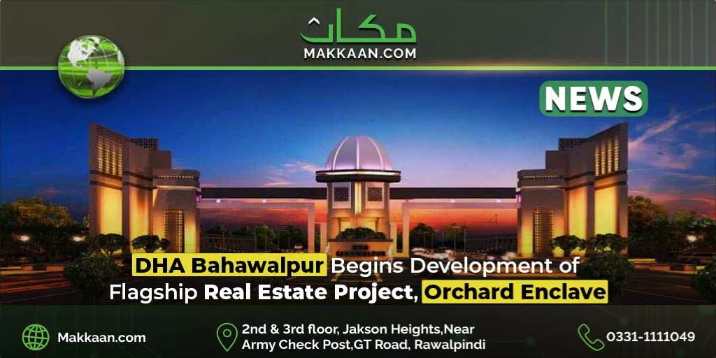 DHA Bahawalpur Begins Development of Flagship Real Estate Project, Orchard Enclave